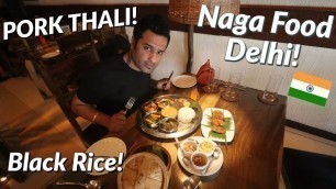 'TRADITIONAL NAGA FOOD in Delhi, India | Pork Thali | Chicken Bamboo Shoot | Black Rice'