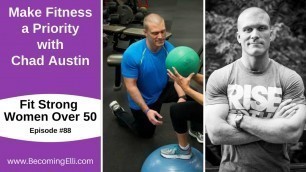 'Make Fitness a Priority with Chad Austin'