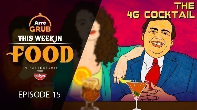 'The 4G Cocktail For Jio users | This Week In Food | Episode 15 - Part II'