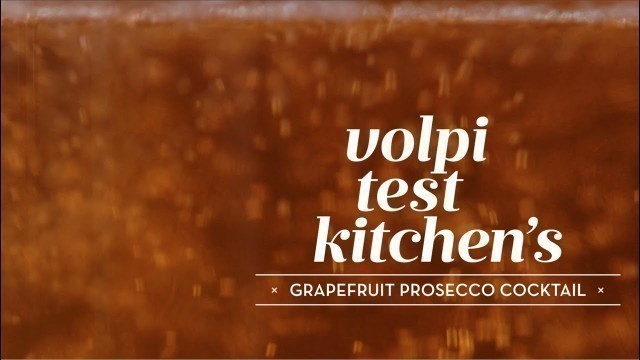 'The Perfect Grapefruit Prosecco Cocktail Recipe presented by Volpi Foods'