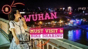 'Wuhan China: Hubei Capital City Top 4 Must VISIT and Bike Sharing Revolution [Small Girl Big World]'