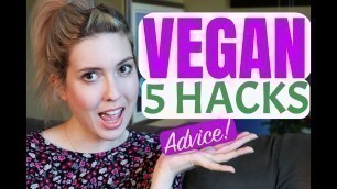 '5 LIFE HACKS FOR GOING VEGAN! | Vegan made EASY!'