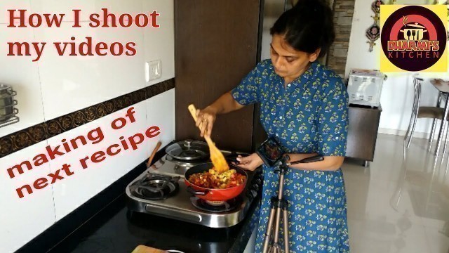 'Making of Next Recipe. How I shoot my videos without anybody\'s help'