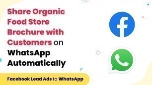 'Send Organic Food Store Brochure to Customers on WhatsApp via Facebook Lead Ads & Grow Your Business'