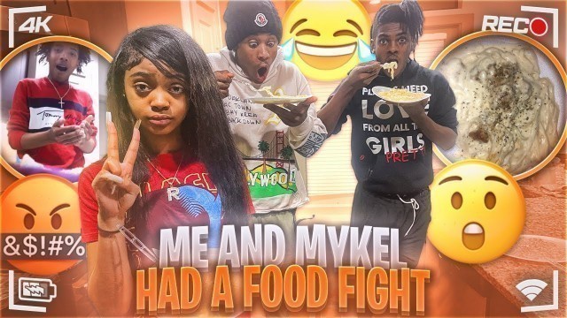 'ME AND @Life With mykel HAD A FOOD FIGHT