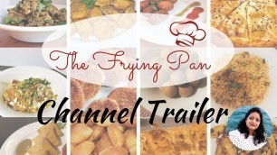 'The Frying Pan (Indian Food Recipes) || Restaurant ka swad Ghar pe || Channel Trailer'