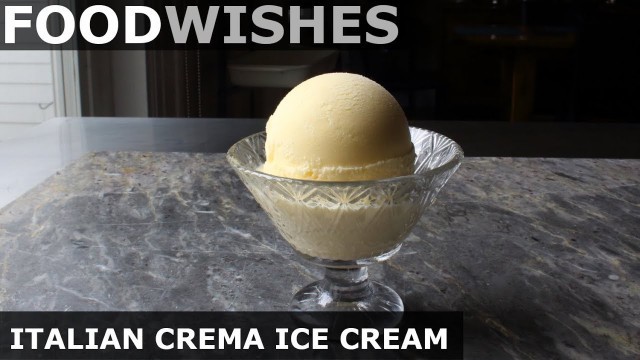 'Italian Crema Ice Cream (Gelato alla Crema) - Food Wishes'