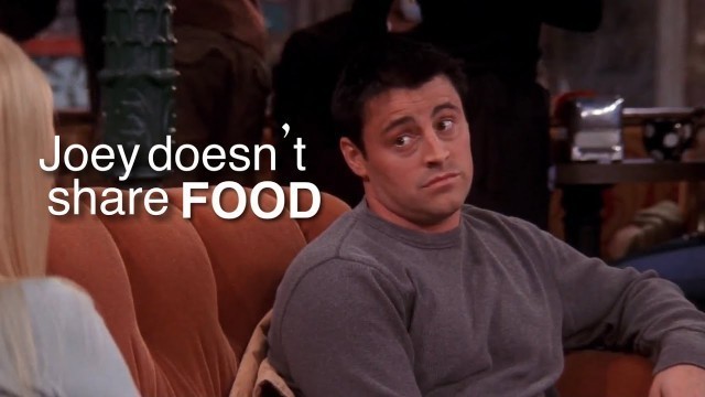 'Joey Tribbiani being funny & relatable'