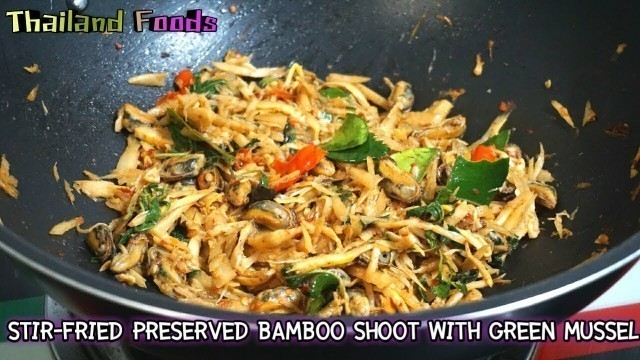 'Thai Foods | Stir-Fried Preserved Bamboo Shoot with Green Mussel'