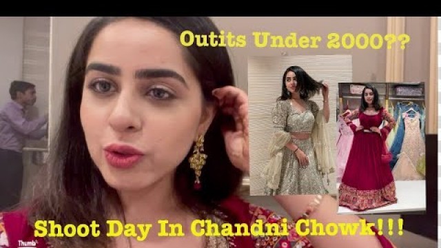 'A day in Chandni chowk| Shoot day| outfits? | food in Chandni chowk. 