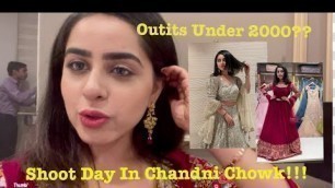 'A day in Chandni chowk| Shoot day| outfits? | food in Chandni chowk. 