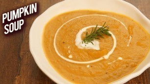 'Roasted Pumpkin Soup - How To Make Pumpkin Soup - Healthy Food Recipes - Monsoon Recipe - Bhumika'