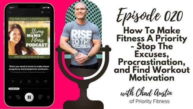 'How To Make Fitness A Priority Stop the Excuses, Procrastination Find Workout Motivation Chad Austin'