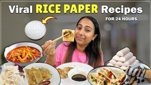 'Eating only viral \"Rice Paper Recipes\" for 24 Hours | Food Challenge'