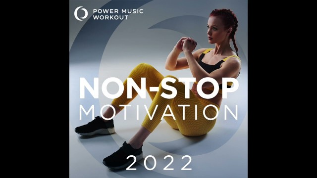 '2022 Non-Stop Motivation (Non-Stop Fitness & Workout Mix 135 BPM) by Power Music Workout'