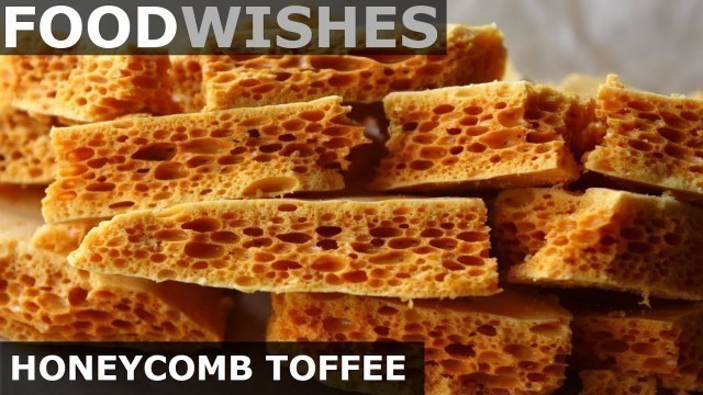 'Honeycomb Toffee - Homemade Sponge Candy - Food Wishes'