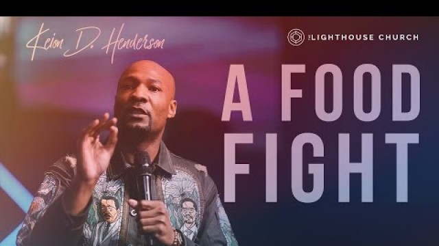 'A Food Fight | Pastor Keion Henderson'