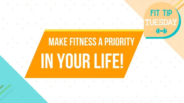 'Make Fitness A Priority | Fit Tip Tuesday'