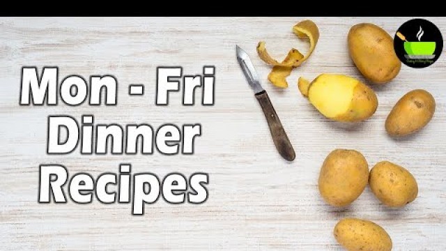 'Mon - Fri  Dinner Recipes | Simple Dinner Ideas | Our Top 7 Quick Dinner Ideas'