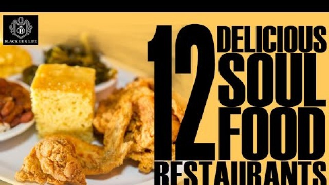 'Black Excellist:  12 Delicious Soul Food Restaurants'