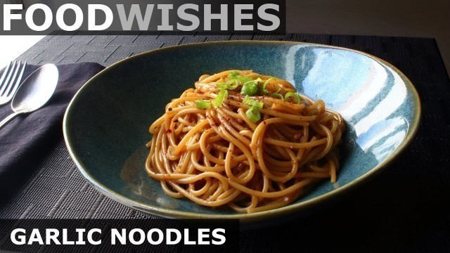 'Garlic Noodles - Food Wishes'