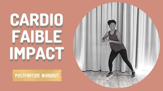 'Cardio Faible Impact (LIA pour mamans) - Workout for Mums'