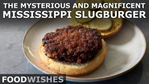 'The Mississippi Slugburger - How to Make America\'s Strangest Hamburger - Food Wishes'