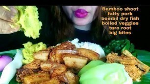 'EATING NAGA FOOD, BAMBOO SHOOT PORK, BOMBIL DRY FISH, BOILED VEGGIES, TARO ROOT | ASMR | BIG BITES'