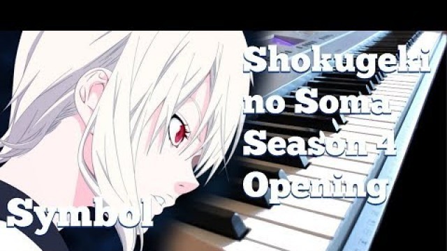 'Shokugeki no Soma Season 4 OP - Symbol (Luck Life) [Piano Cover]'