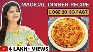 'Magical Dinner Recipe For Fast Weight Loss In Hindi |Healthy Breakfast/Lunch/Dinner| Dr.Shikha Singh'