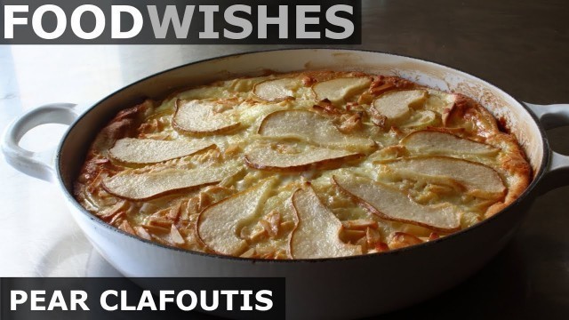 'Pear Clafoutis - Food Wishes'