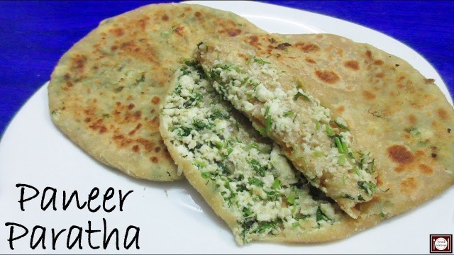 'पनीर पराठा बनाने का आसान तरीका | Paneer Paratha Recipe in Hindi | How to make Paneer Paratha'