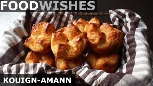 'Kouign-Amann - World\'s Most Difficult and Best Pastry - Food Wishes'