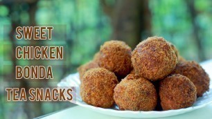 'Sweet Chicken Bonda | Home Made Tea Snacks | Palakkadan Food Channel | Food Channel'