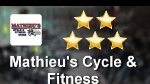 'Mathieu\'s Cycle & Fitness Farmingdale ME Terrific 5 Star Review by Myles C.'