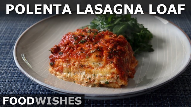 'Polenta Lasagna Loaf - Food Wishes'