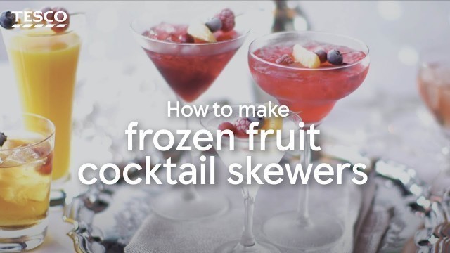 'How to Make Frozen Fruit Cocktail Skewers | Tesco Food'