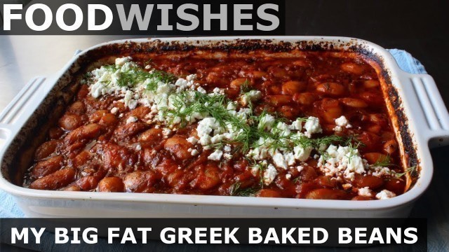 'My Big Fat Greek Baked Beans - Food Wishes'