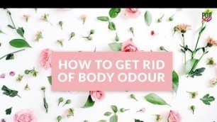 'How To Get Rid Of Body Odour - POPxo'