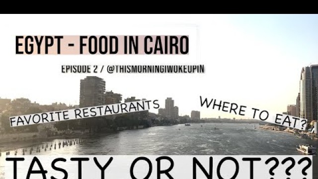 'EGYPT - Food in CAIRO - Delicious or better not to eat? - Episode 2'