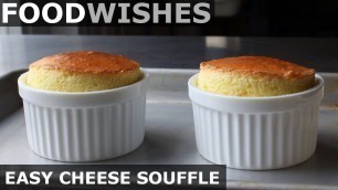 'Easy Cheese Soufflé - Food Wishes'