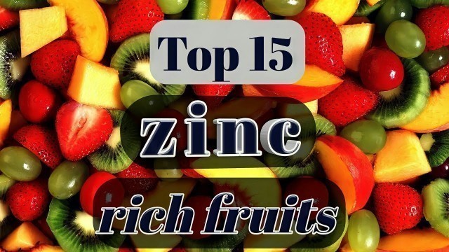 'The best top 15 fruits high in zinc | boost immunity with zinc rich foods | health tips'