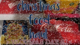 'CHRISTMAS FOOD HAUL || VLOGMAS DAY 21 2017'