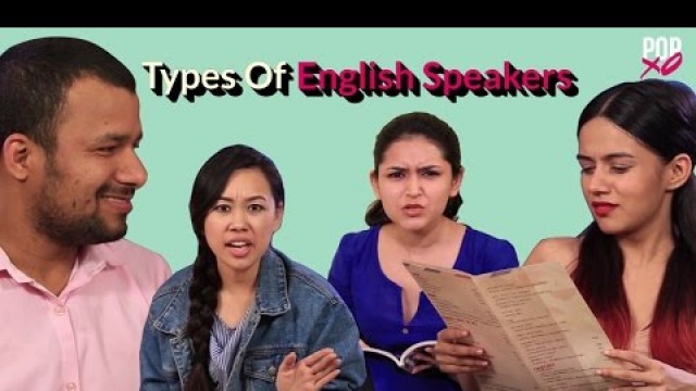 'Types Of English Speakers - POPxo'