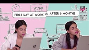 'First Day At Work Vs After 6 Months - POPxo'