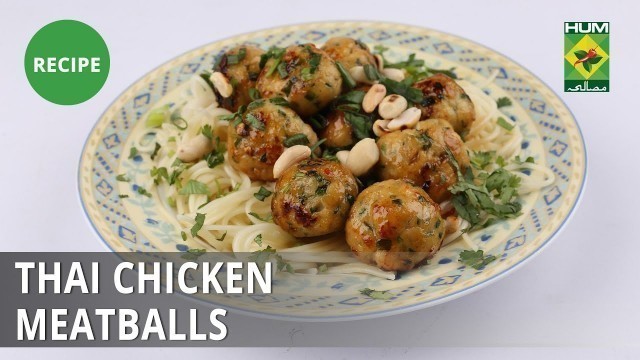 'Thai Chicken Meatballs Recipe | Food Diaries |  Zarnak Sidhwa | Thai Food'