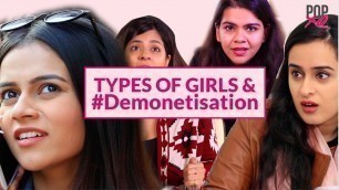 'Types Of Reactions Every Girl Had About Demonetization - POPxo Comedy'