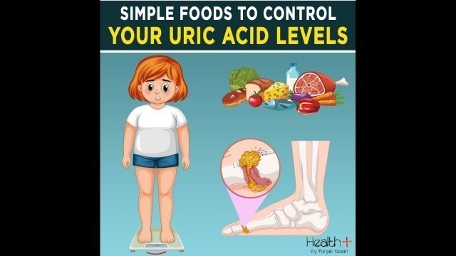 'Simple Foods to Control Your Uric Acid Levels'