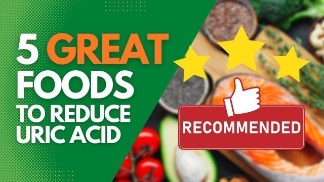 '5 Astonishing Foods To Reduce Uric Acid'