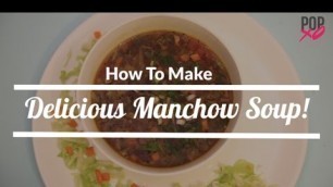 'How To Make Delicious Manchow Soup | Soup Recipes - POPxo Food'